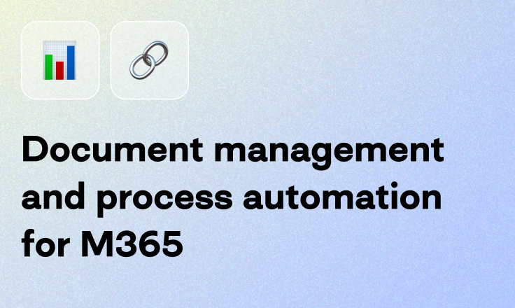 Document management and process automation for M365 Document management and process automation for M365